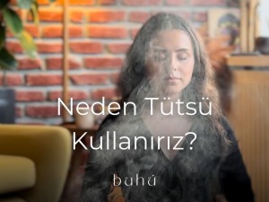 Neden Tütsü Kullanırız