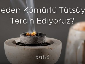 TÜTSÜLERDE NEDEN KÖMÜR KULLANIYORUZ?